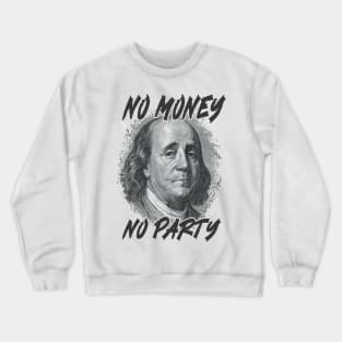 no money Crewneck Sweatshirt